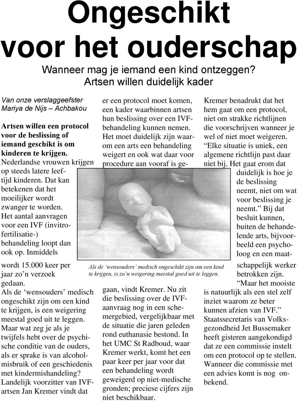 Nederlandse vrouwen krijgen op steeds latere leeftijd kinderen. Dat kan betekenen dat het moeilijker wordt zwanger te worden.