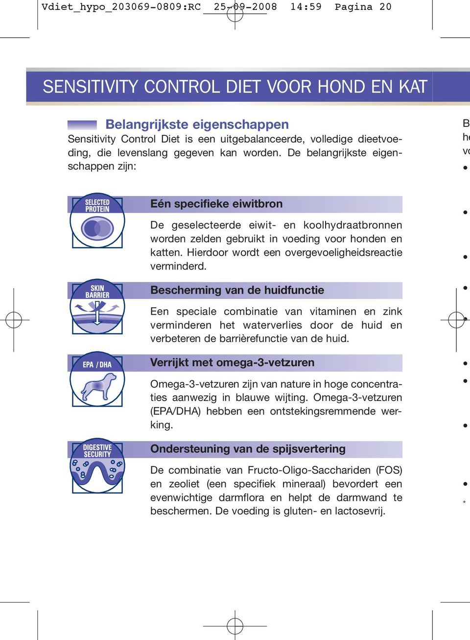 Hierdoor wordt ee overgevoeligheidsreactie vermiderd.