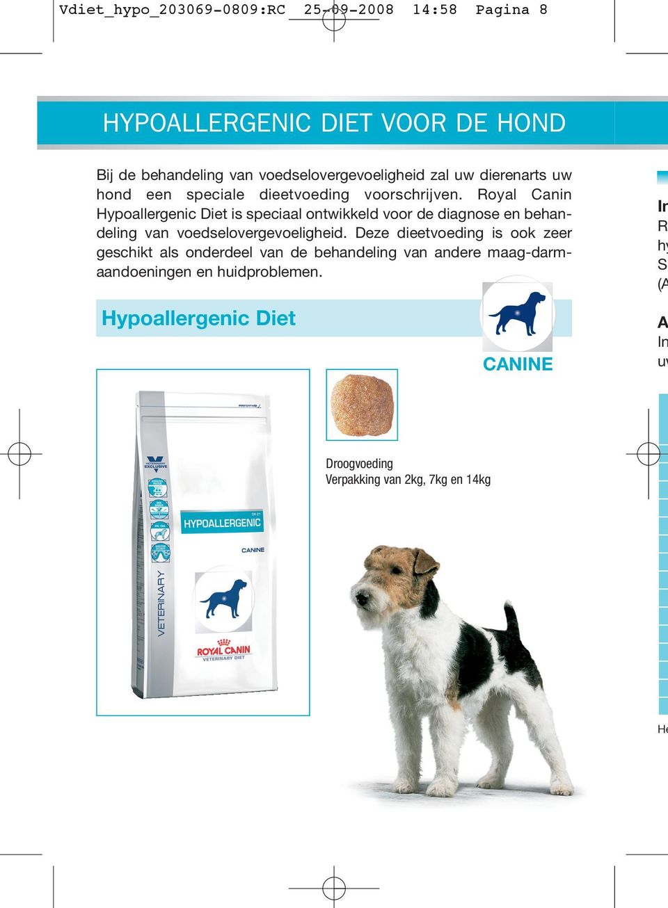 Royal Cai Hypoallergeic Diet is speciaal otwikkeld voor de diagose e behadelig va voedselovergevoeligheid.