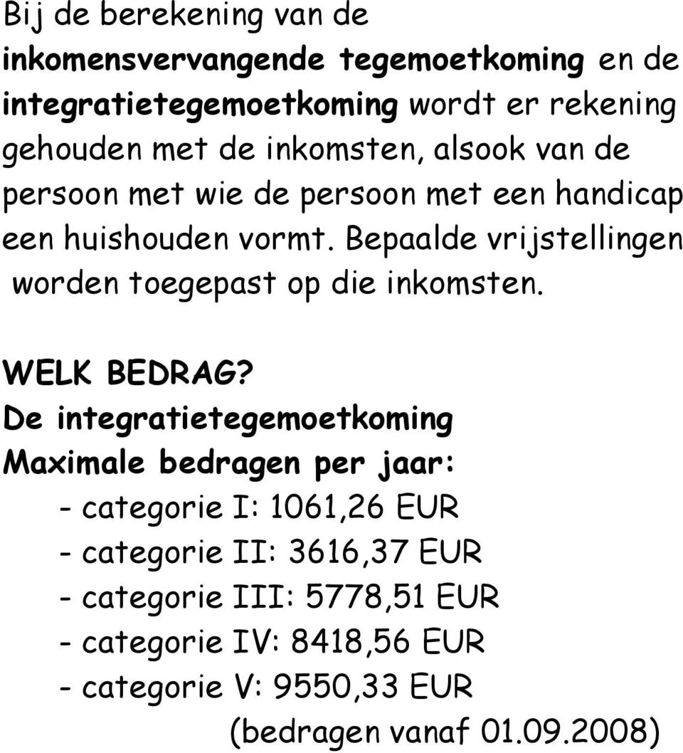 Bepaalde vrijstellingen worden toegepast op die inkomsten. WELK BEDRAG?