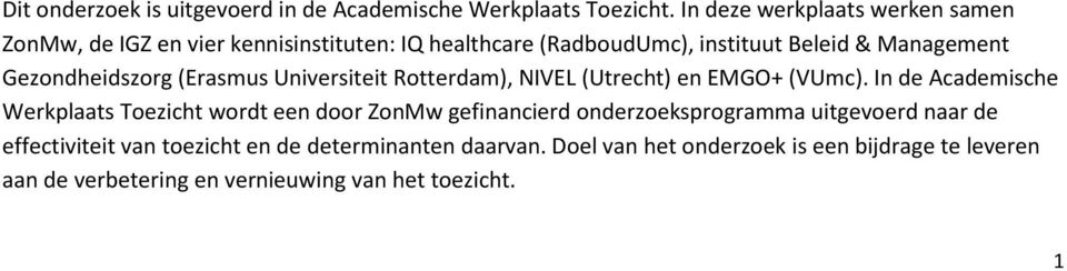 Gezondheidszorg (Erasmus Universiteit Rotterdam), NIVEL (Utrecht) en EMGO+ (VUmc).