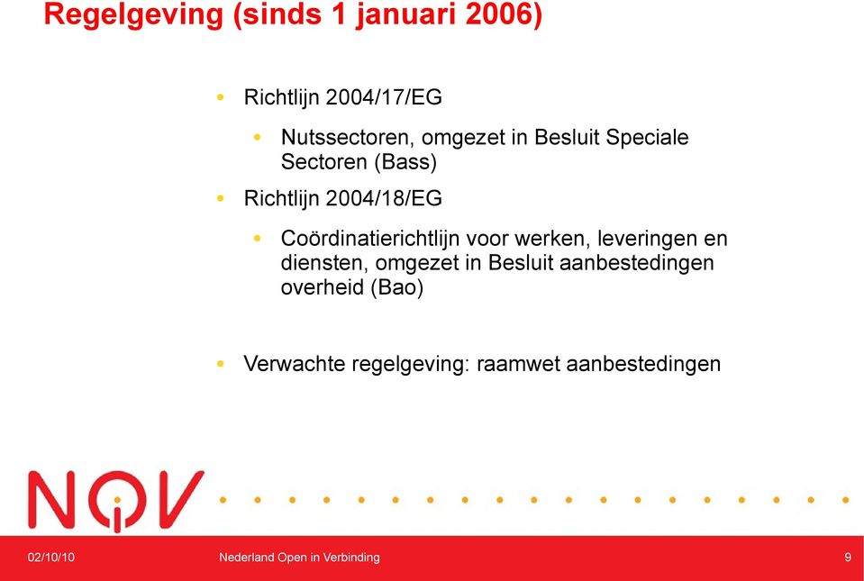 werken, leveringen en diensten, omgezet in Besluit aanbestedingen overheid (Bao)