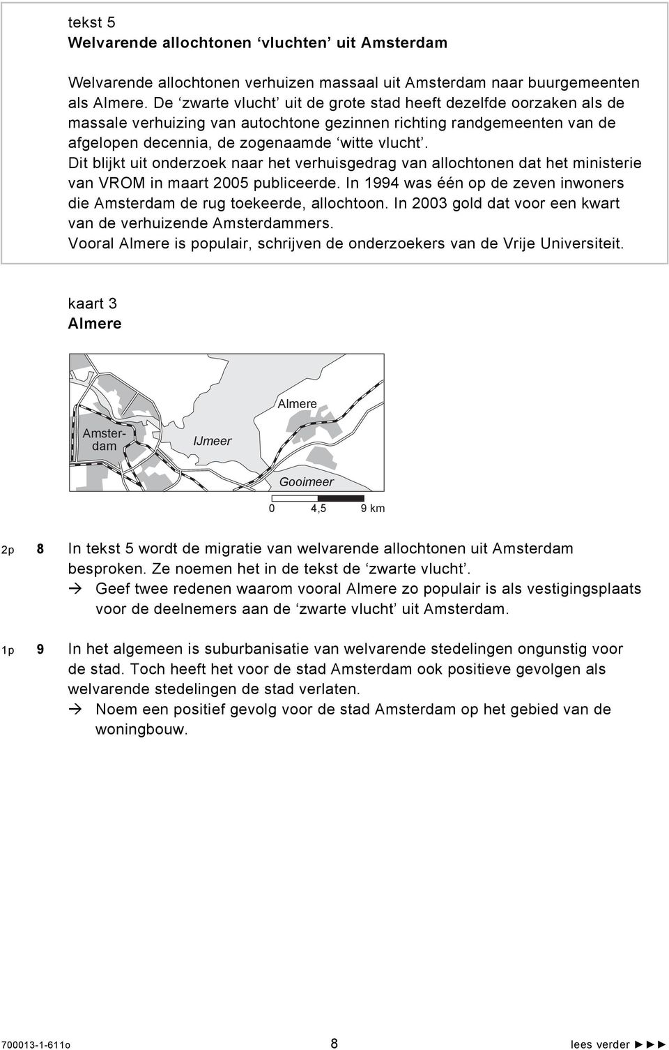 Dit blijkt uit onderzoek naar het verhuisgedrag van allochtonen dat het ministerie van VROM in maart 2005 publiceerde. In 1994 was één op de zeven inwoners die Amsterdam de rug toekeerde, allochtoon.