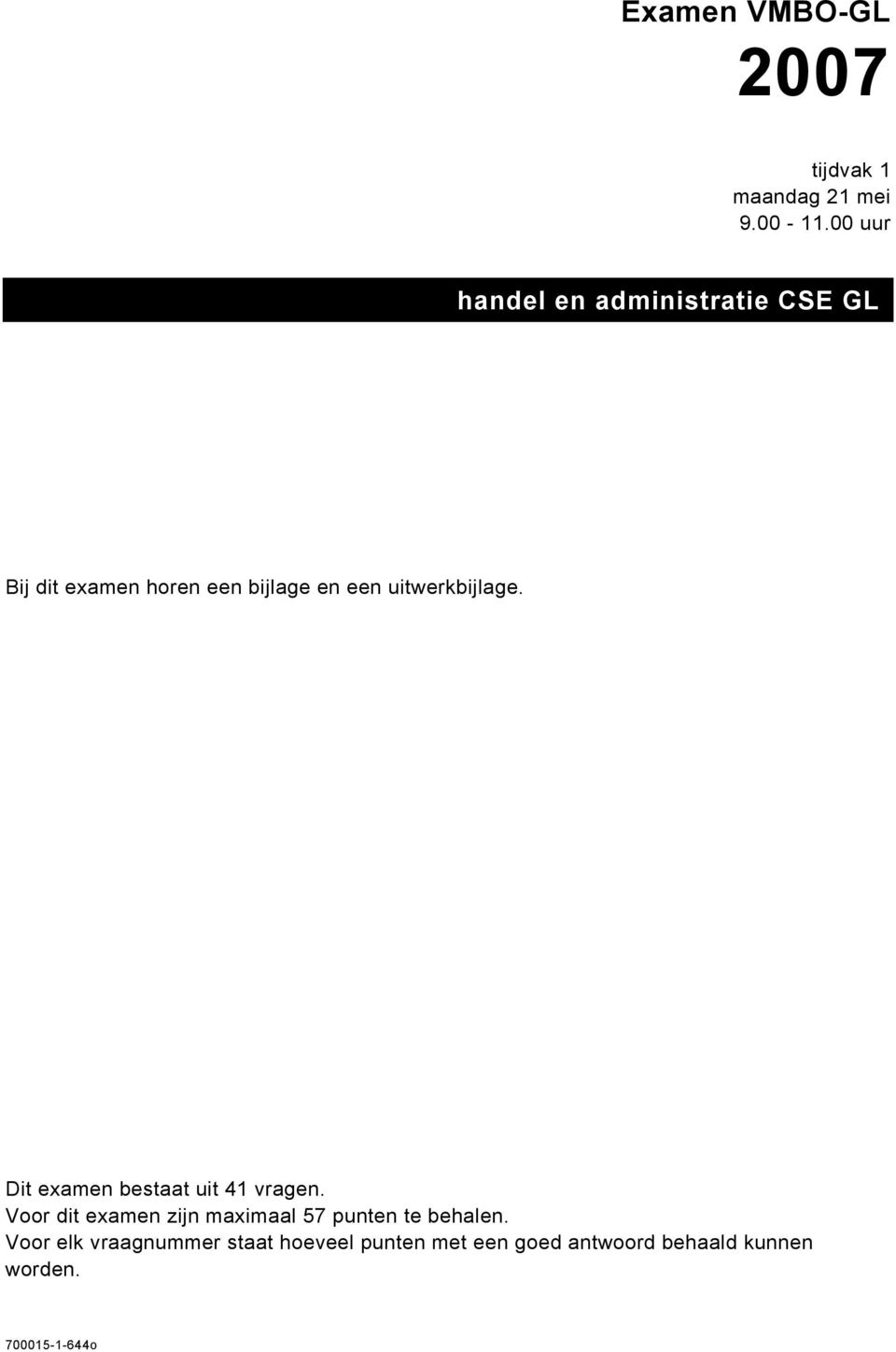 uitwerkbijlage. Dit examen bestaat uit 41 vragen.