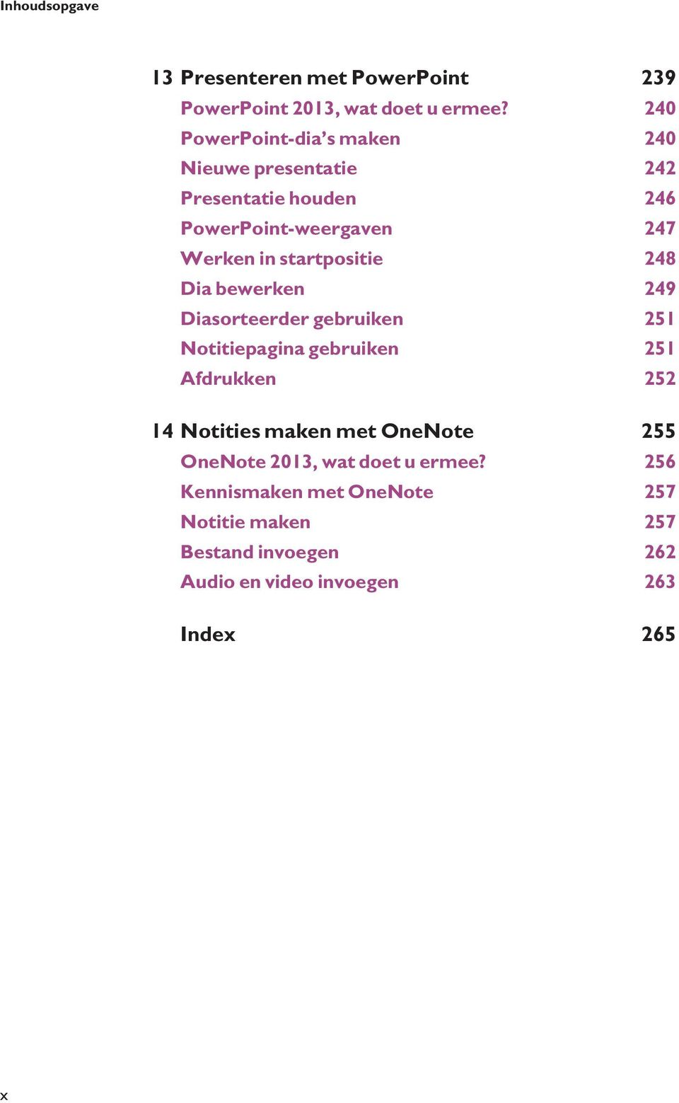 startpositie 248 Dia bewerken 249 Diasorteerder gebruiken 251 Notitiepagina gebruiken 251 Afdrukken 252 14 Notities