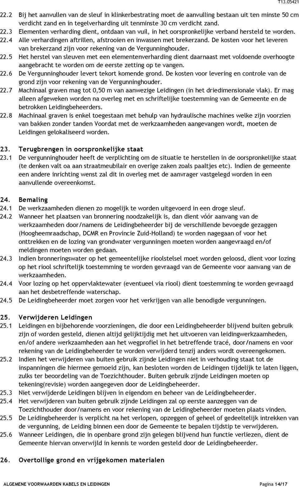 De kosten voor het leveren van brekerzand zijn voor rekening van de Vergunninghouder. 22.