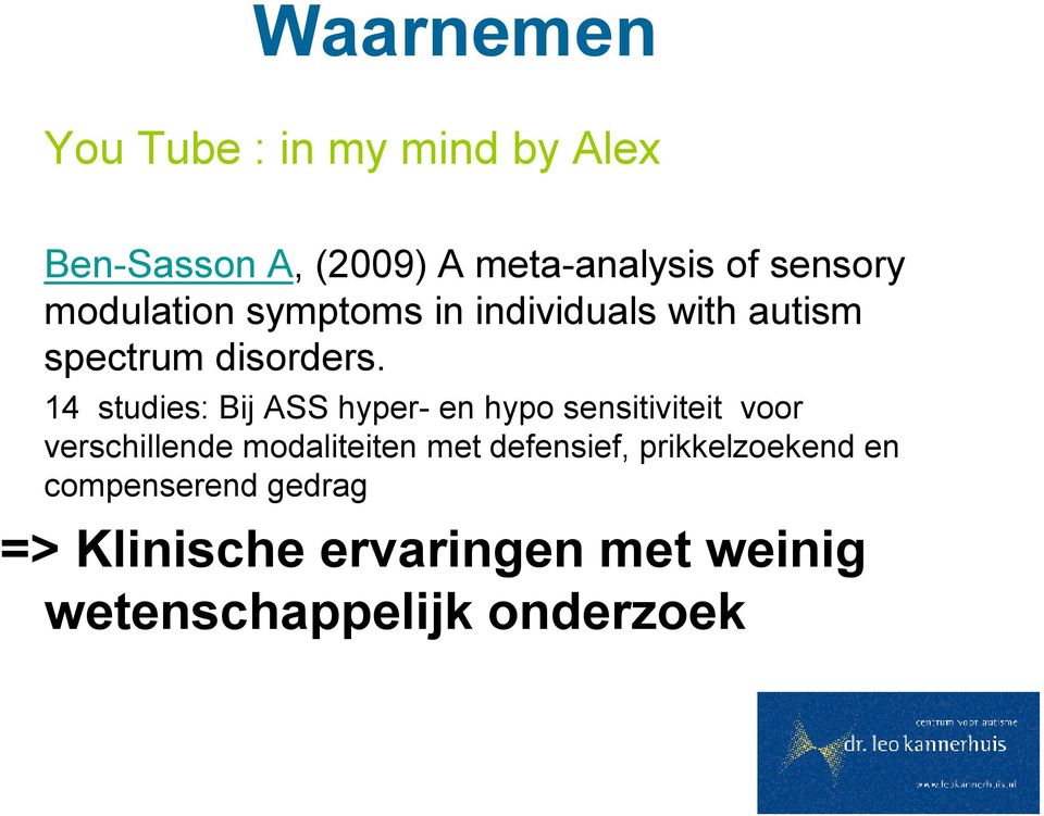 14 studies: Bij ASS hyper- en hypo sensitiviteit voor verschillende modaliteiten met