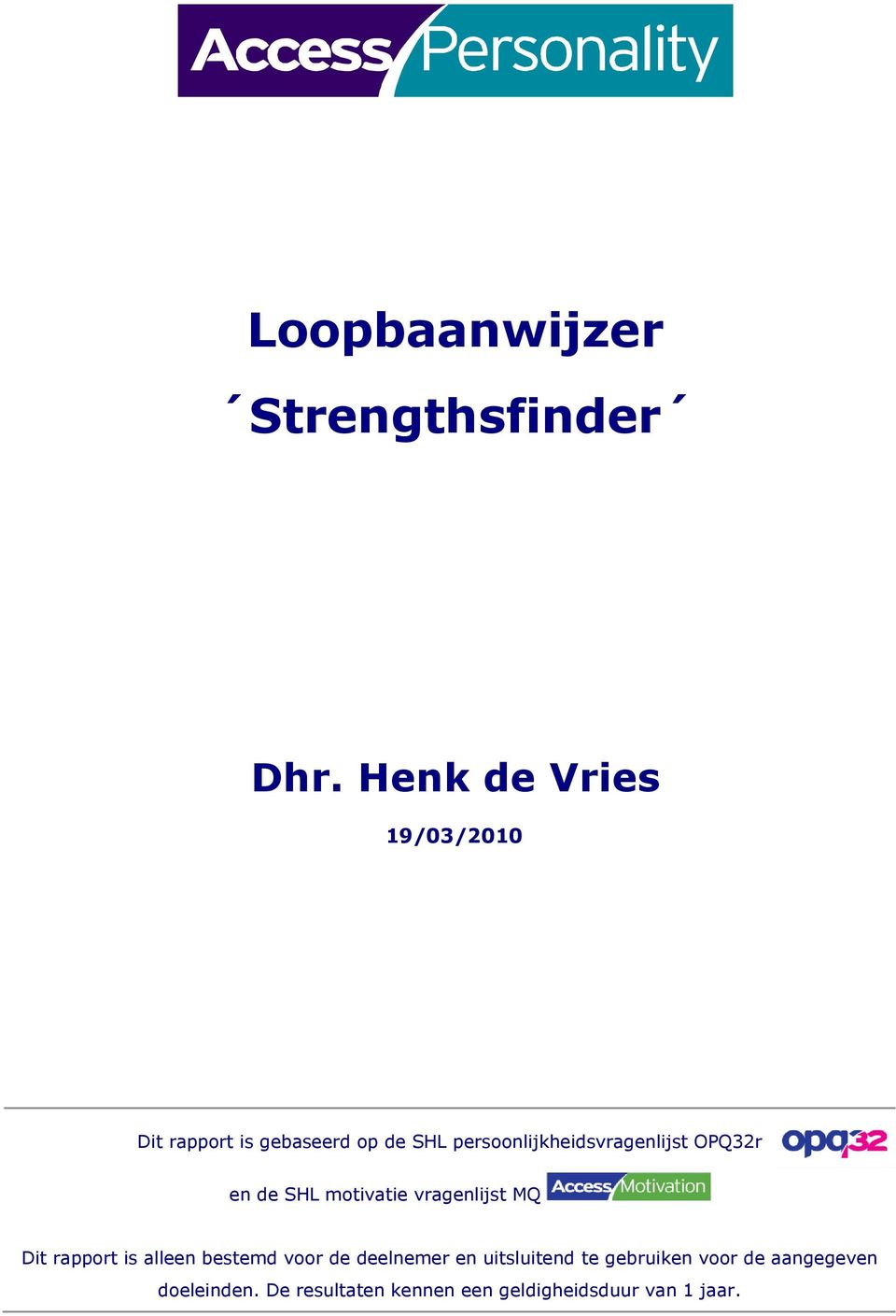 persoonlijkheidsvragenlijst OPQ32r en de SHL motivatie vragenlijst MQ Dit rapport