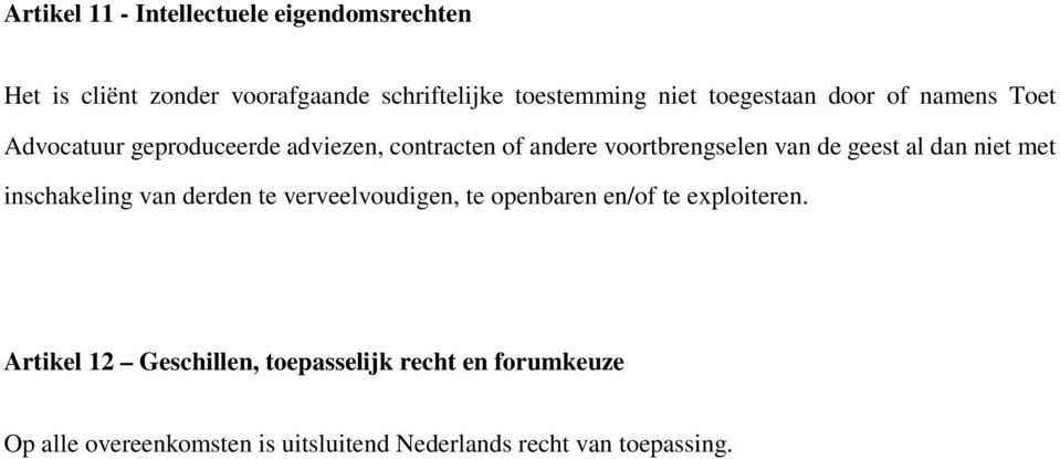 geest al dan niet met inschakeling van derden te verveelvoudigen, te openbaren en/of te exploiteren.