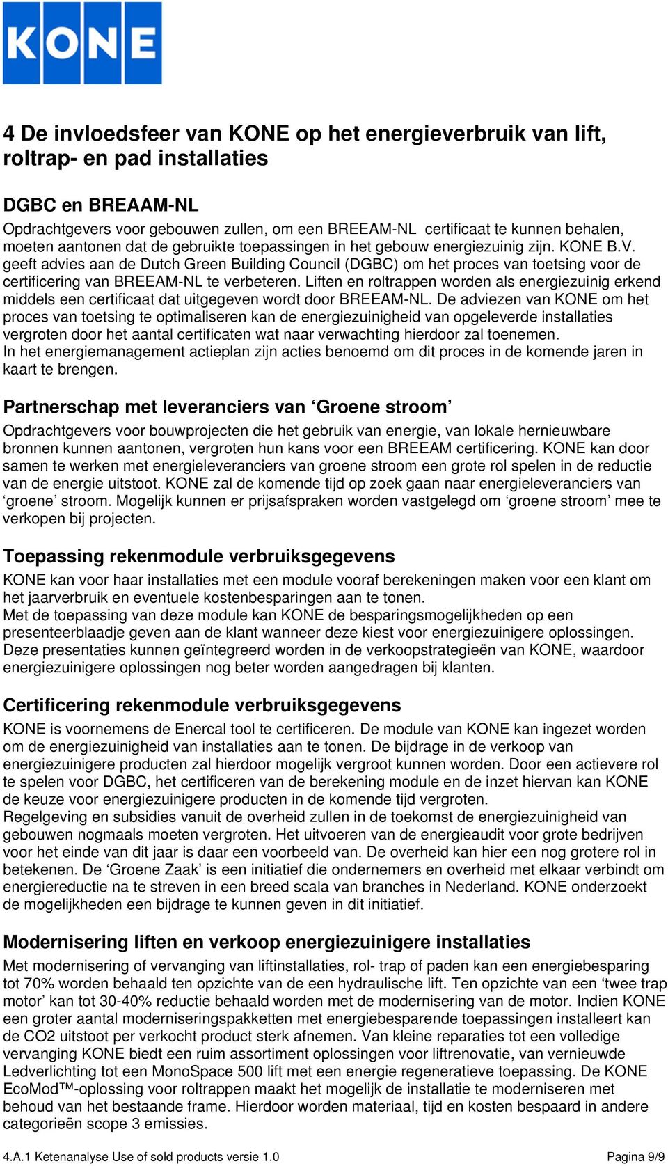 geeft advies aan de Dutch Green Building Council (DGBC) om het proces van toetsing voor de certificering van BREEAM-NL te verbeteren.