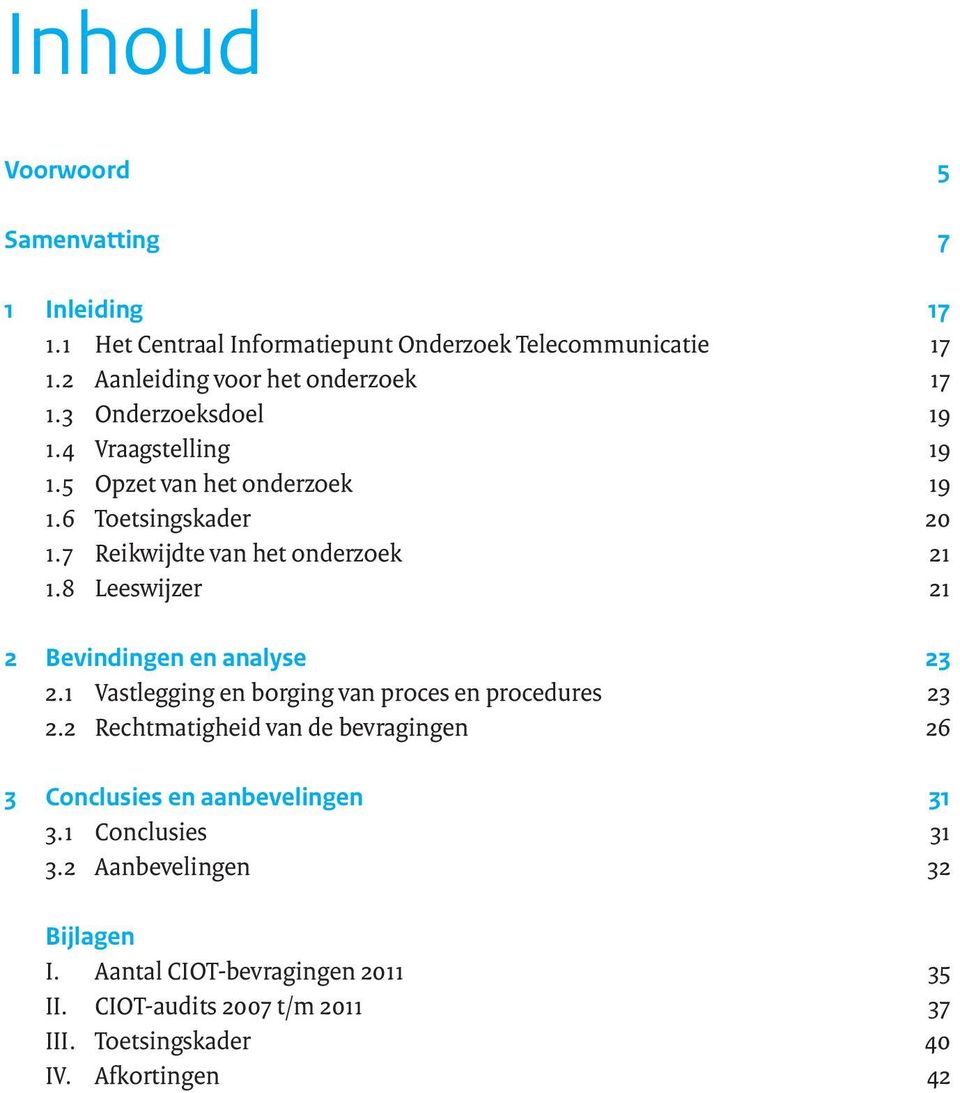 8 Leeswijzer 21 2 Bevindingen en analyse 23 2.1 Vastlegging en borging van proces en procedures 23 2.