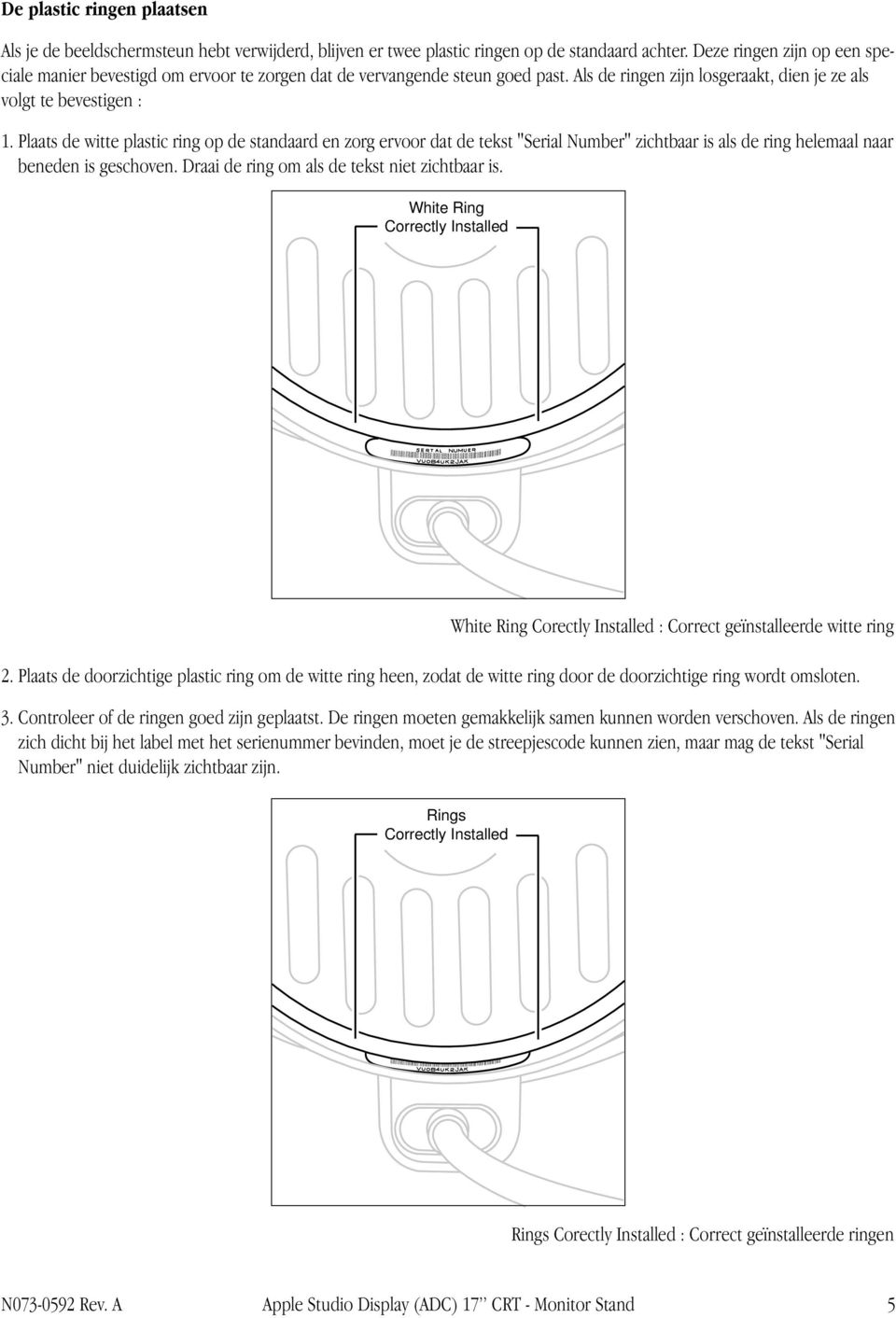 Plaats de witte plastic ring op de standaard en zorg ervoor dat de tekst "Serial Number" zichtbaar is als de ring helemaal naar beneden is geschoven. Draai de ring om als de tekst niet zichtbaar is.