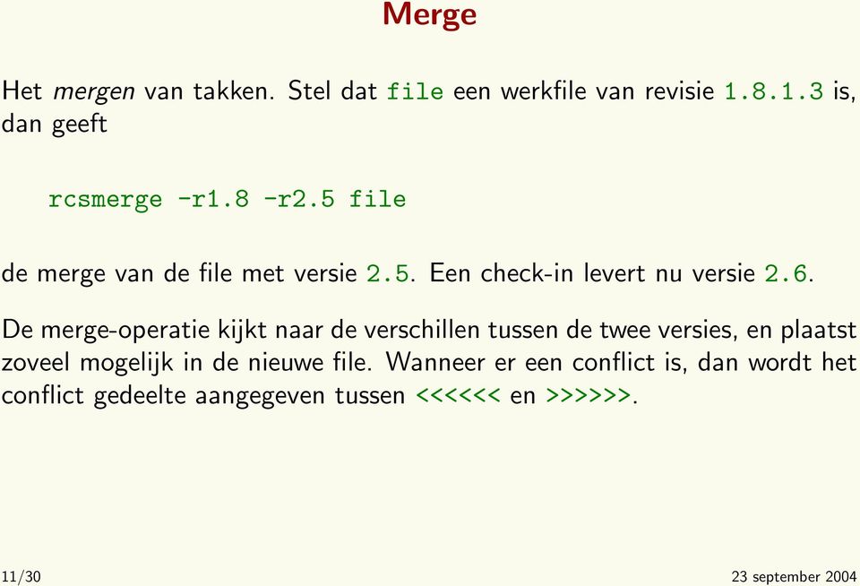 De merge-operatie kijkt naar de verschillen tussen de twee versies, en plaatst zoveel mogelijk in de