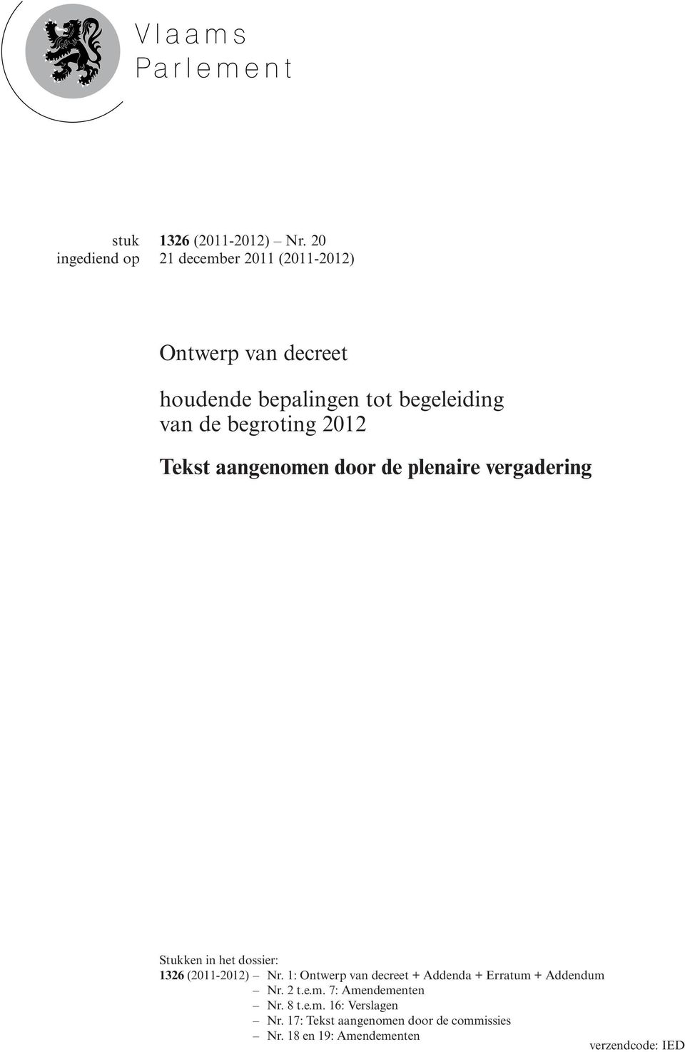 Tekst aangenomen door de plenaire vergadering Stukken in het dossier: 1326 (2011-2012) Nr.