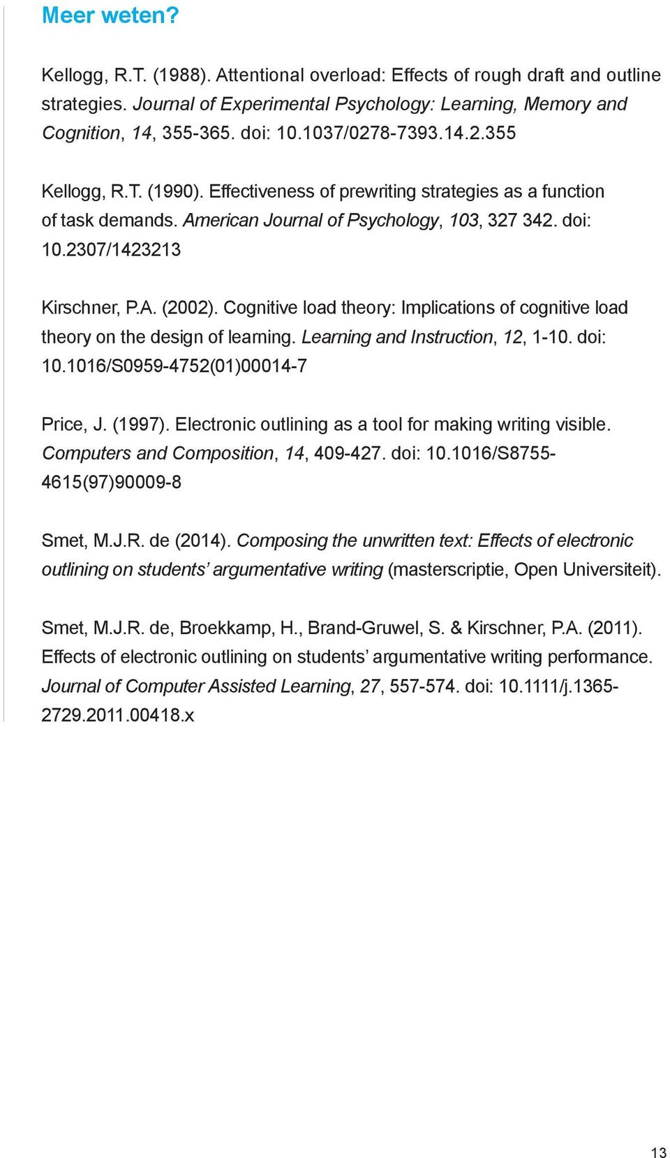 Cognitive load theory: Implications of cognitive load theory on the design of learning. Learning and Instruction, 12, 1-10. doi: 10.1016/S0959-4752(01)00014-7 Price, J. (1997).