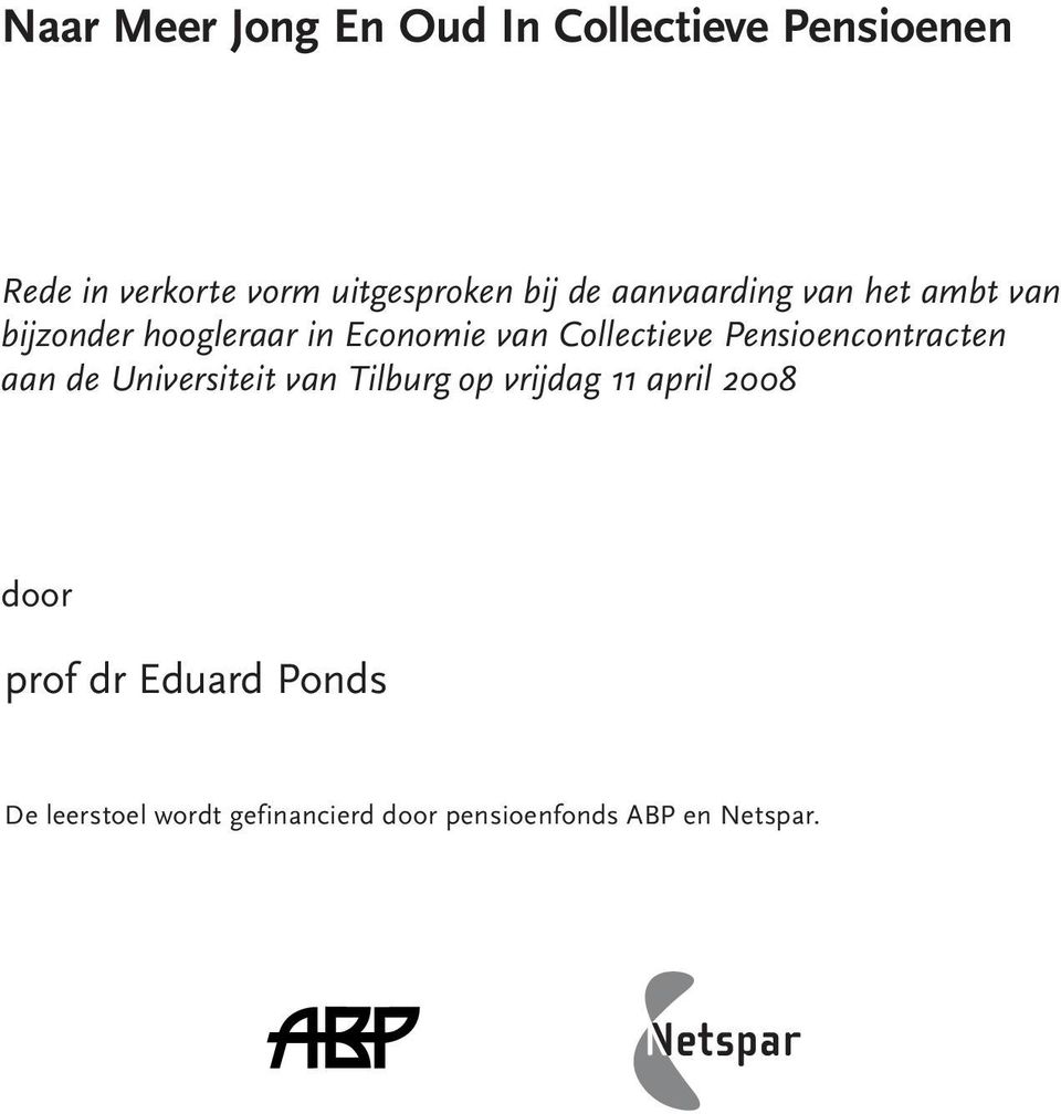 de Universiteit van Tilburg op vrijdag 11 april 2008 door prof dr