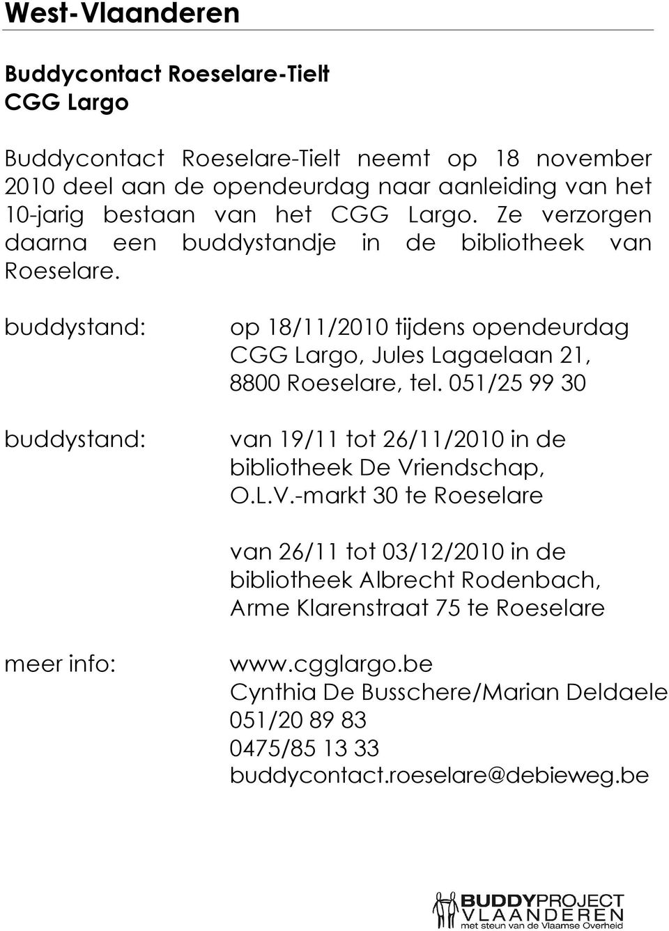 buddystand: buddystand: op 18/11/2010 tijdens opendeurdag CGG Largo, Jules Lagaelaan 21, 8800 Roeselare, tel.