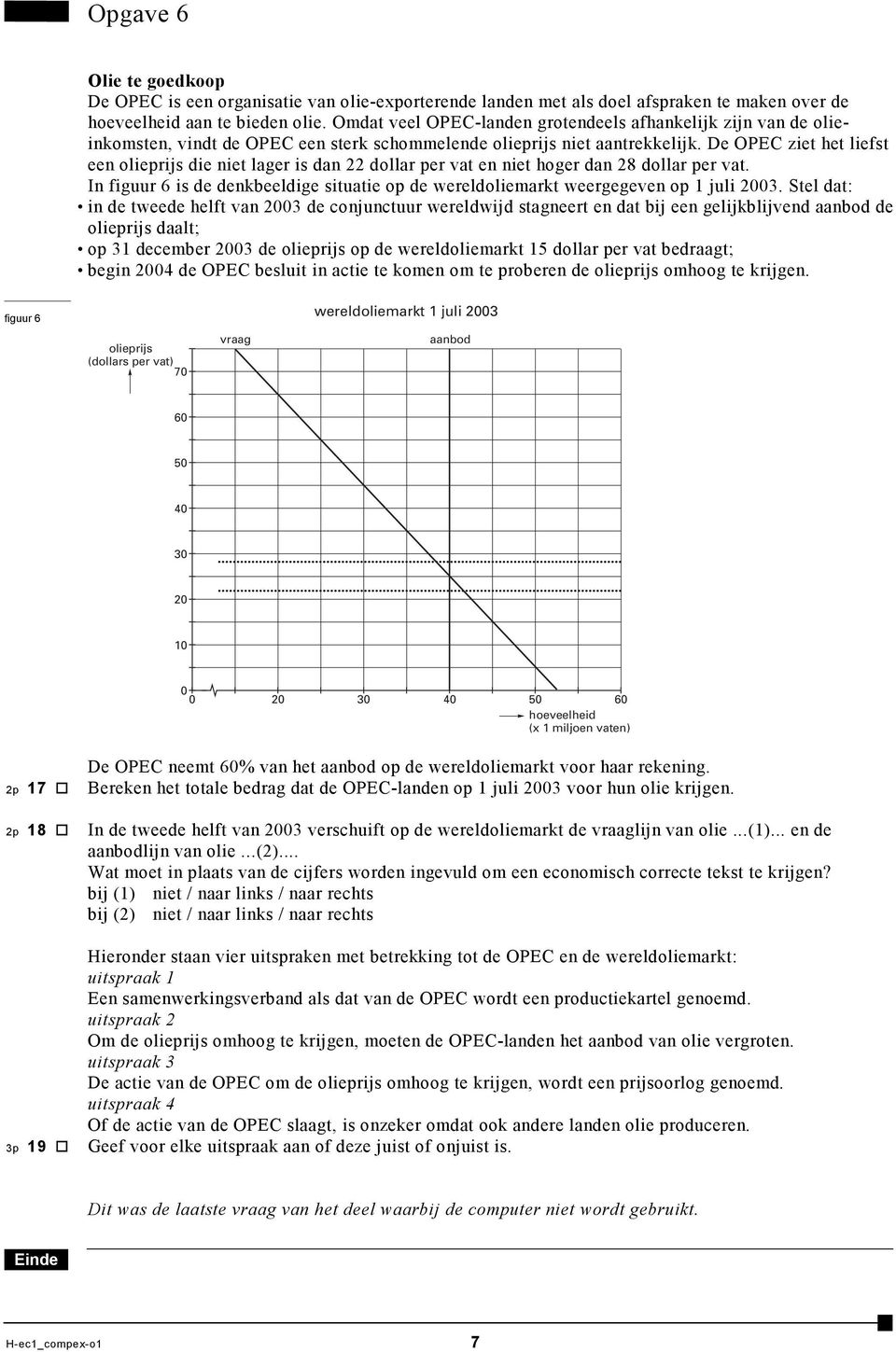 De OPEC ziet het liefst een olieprijs die niet lager is dan 22 dollar per vat en niet hoger dan 28 dollar per vat.