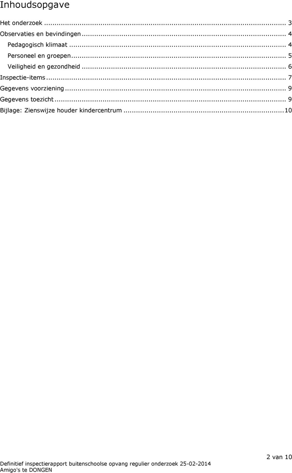 .. 5 Veiligheid en gezondheid... 6 Inspectie-items.