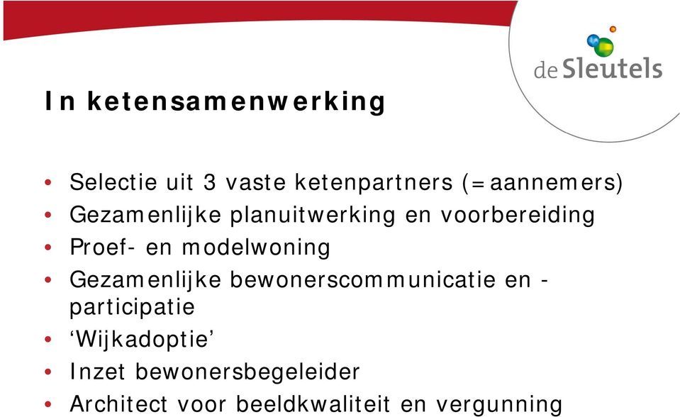 en modelwoning Gezamenlijke bewonerscommunicatie en - participatie