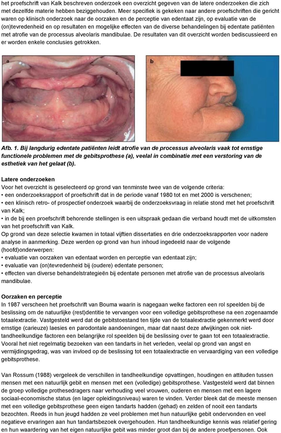 en mogelijke effecten van de diverse behandelingen bij edentate patiënten met atrofie van de processus alveolaris mandibulae.