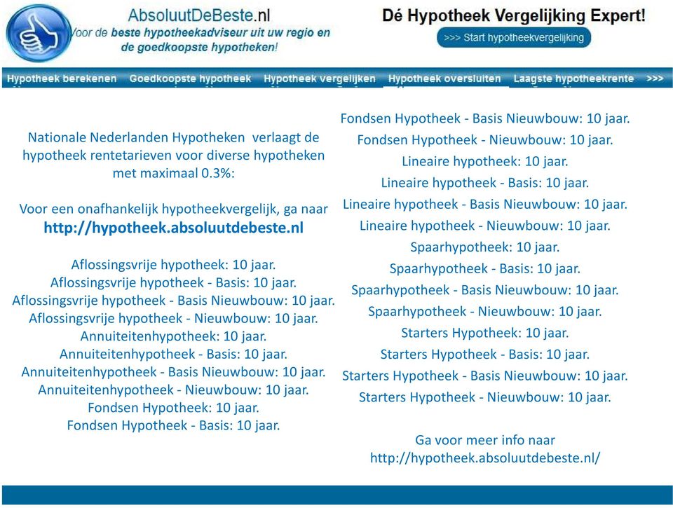 Annuiteitenhypotheek - Basis: 10 Annuiteitenhypotheek - Basis Nieuwbouw: 10 Annuiteitenhypotheek - Nieuwbouw: 10 Fondsen Hypotheek: 10 Fondsen Hypotheek - Basis: 10 Fondsen Hypotheek - Basis