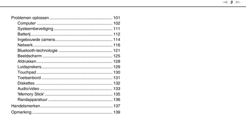 .. 125 Afdrukken... 128 Luidsprekers... 129 Touchpad... 130 Toetsenbord... 131 Diskettes.