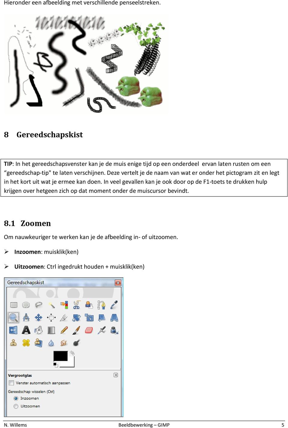 Deze vertelt je de naam van wat er onder het pictogram zit en legt in het kort uit wat je ermee kan doen.