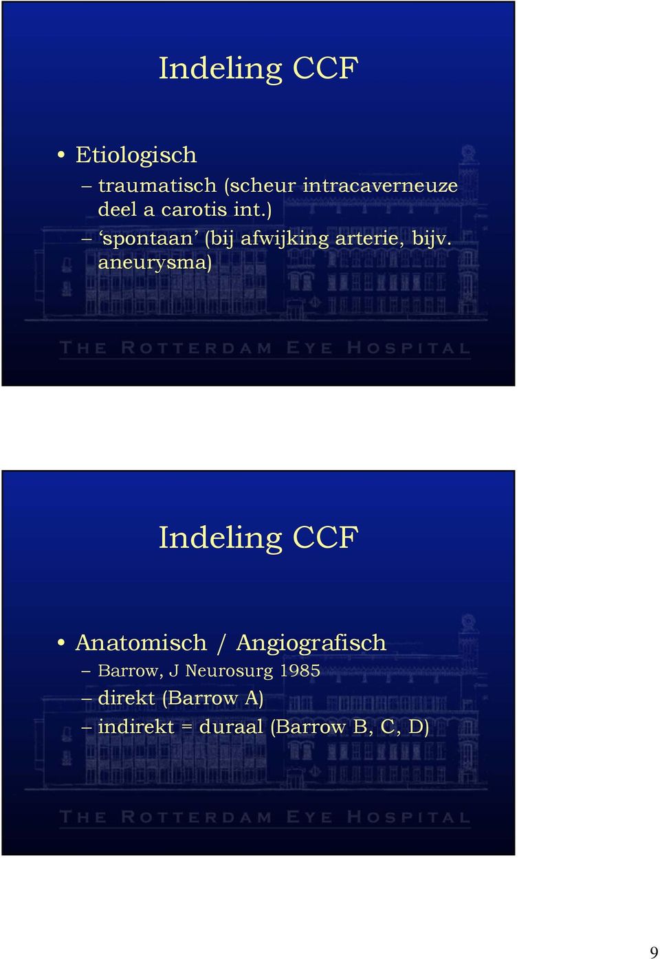 aneurysma) Indeling CCF Anatomisch / Angiografisch Barrow, J
