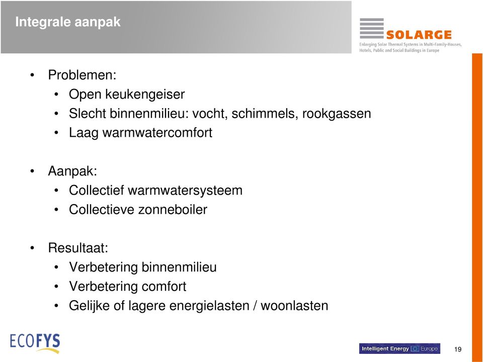 warmwatersysteem Collectieve zonneboiler Resultaat: Verbetering