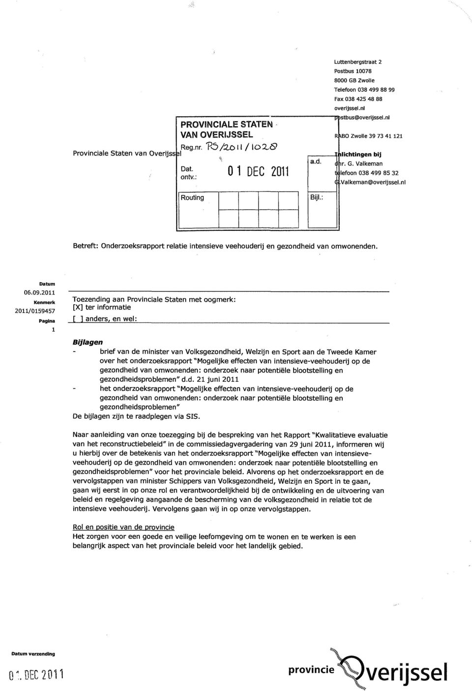 nl Routing Betreft: Onderzoeksrapport relatie intensieve veehouderij en gezondheid van omwonenden. Datum 06.09.