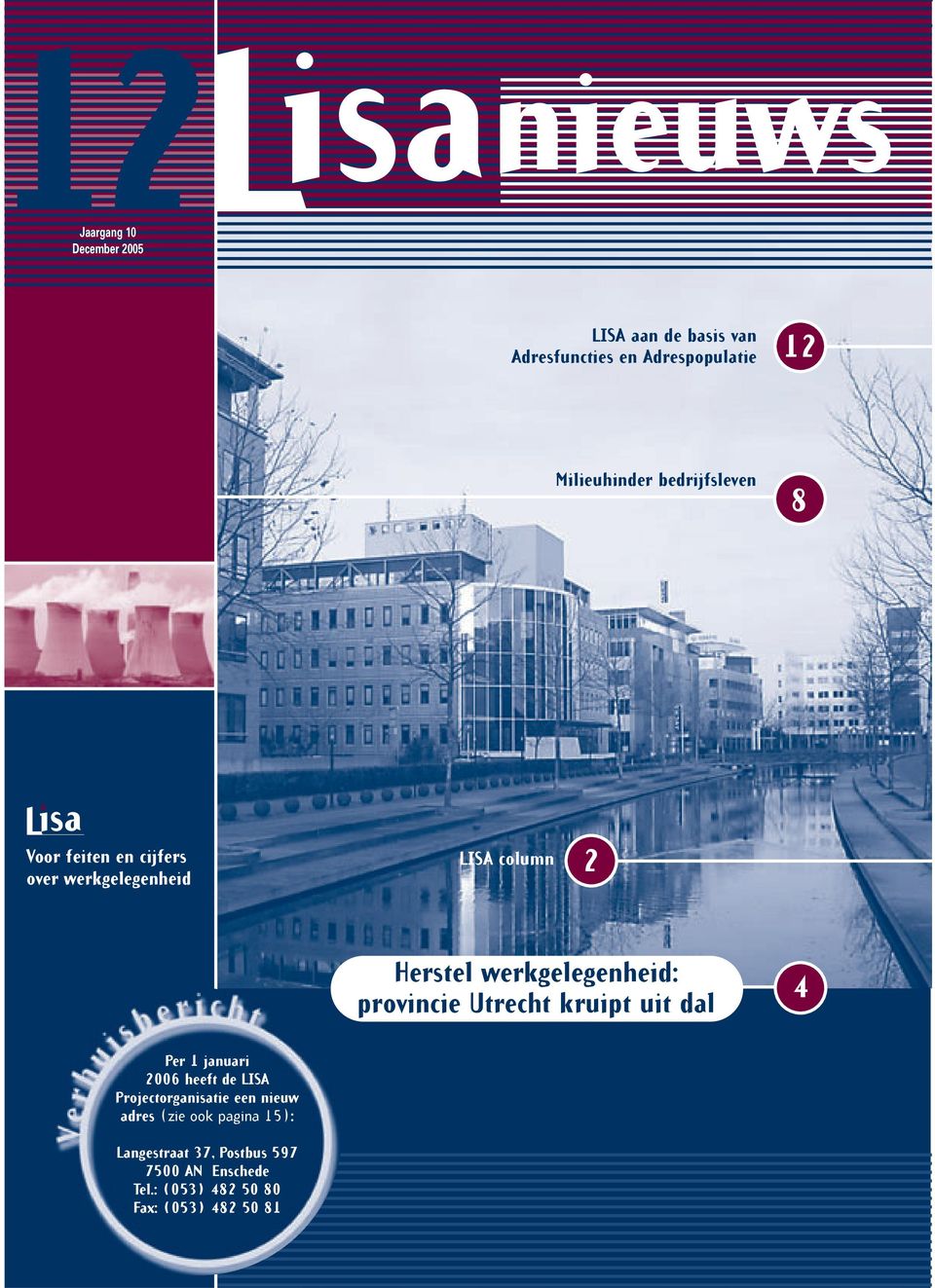 werkgelegenheid: provincie Utrecht kruipt uit dal 4 Per 1 januari 2006 heeft de LISA Projectorganisatie