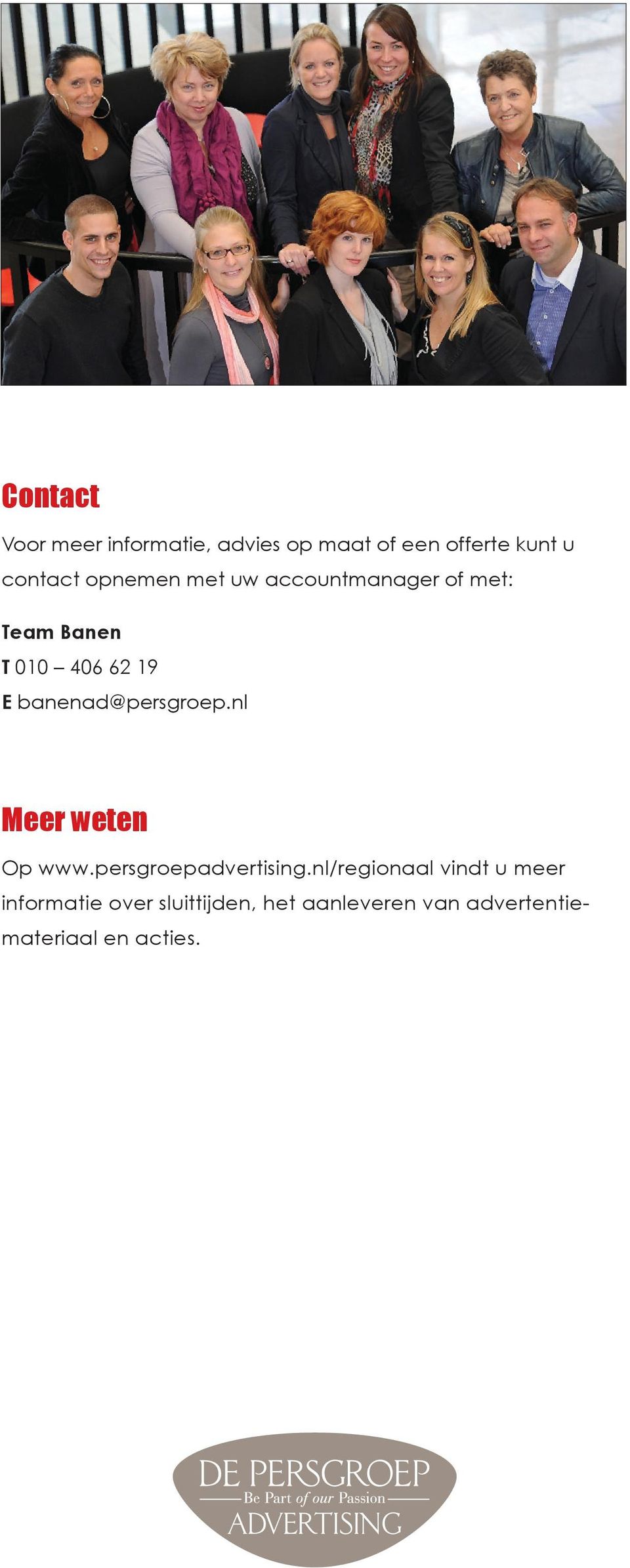 banenad@persgroep.nl Meer weten Op www.persgroepadvertising.