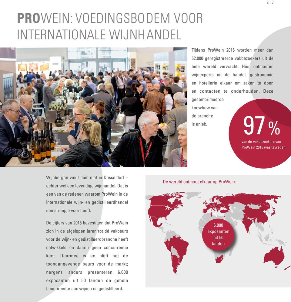 97 % van de vakbezoekers van ProWein 2015 was tevreden Wijnbergen vindt men niet in Düsseldorf echter wel een levendige wijnh handel.