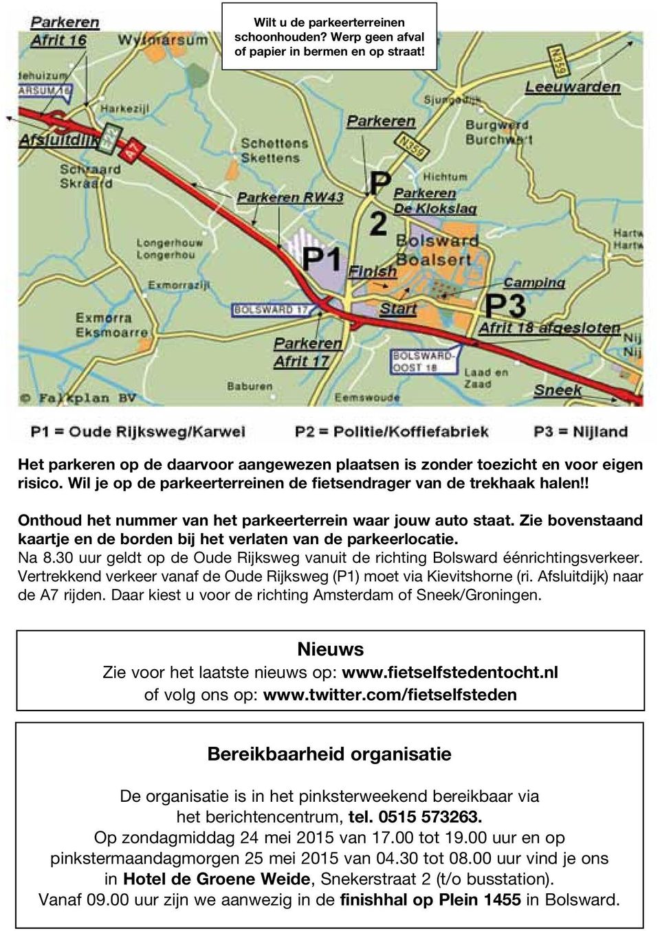 Zie bovenstaand kaartje en de borden bij het verlaten van de parkeerlocatie. Na 8.30 uur geldt op de Oude Rijksweg vanuit de richting Bolsward éénrichtingsverkeer.
