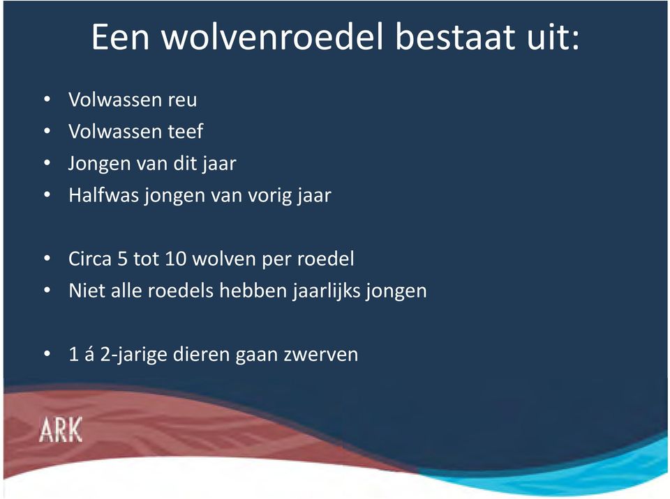 jaar Circa 5 tot 10 wolven per roedel Niet alle