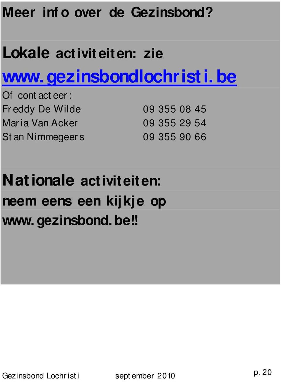 be Of contacteer: Freddy De Wilde 09 355 08 45 Maria Van Acker