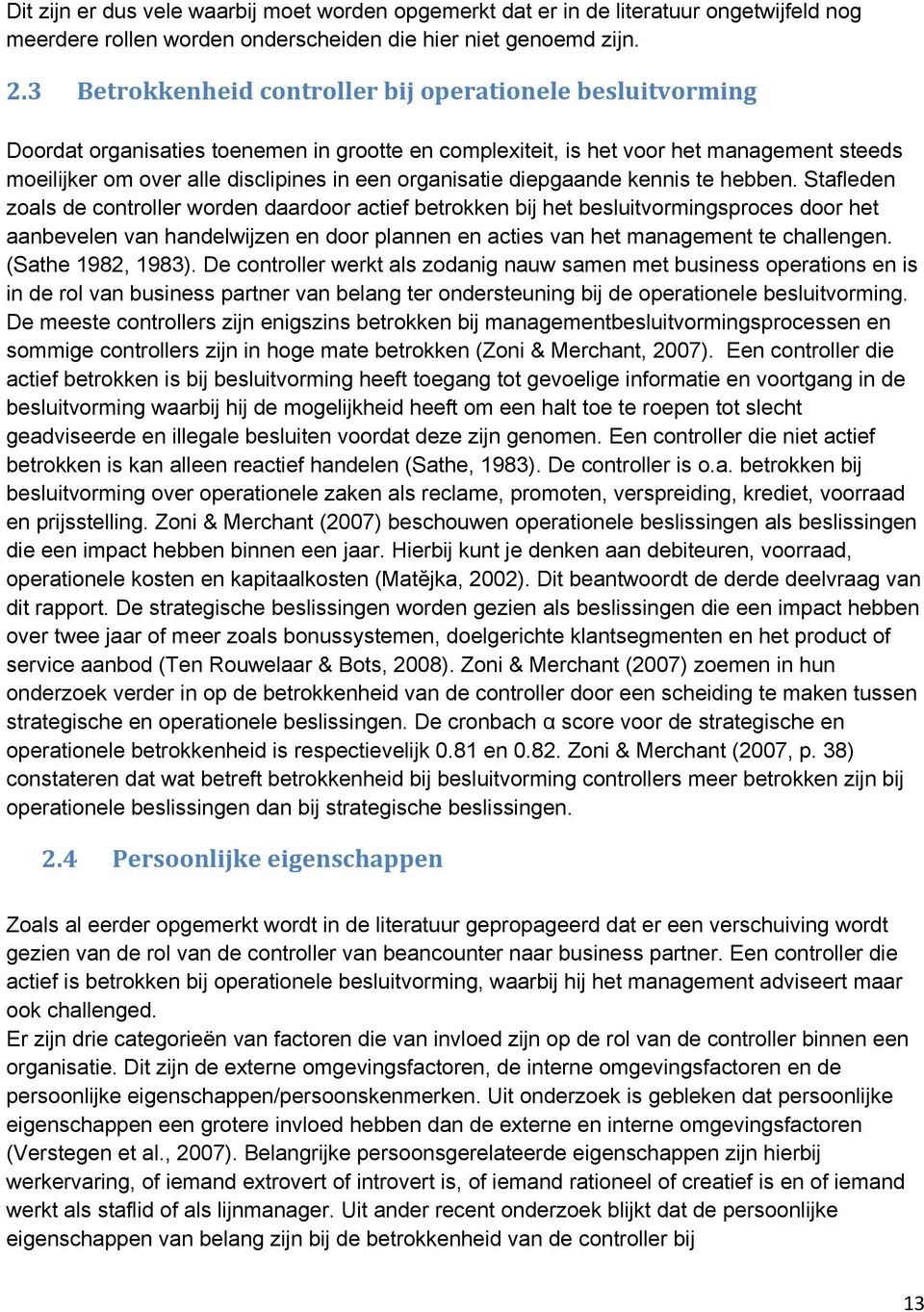 organisatie diepgaande kennis te hebben.