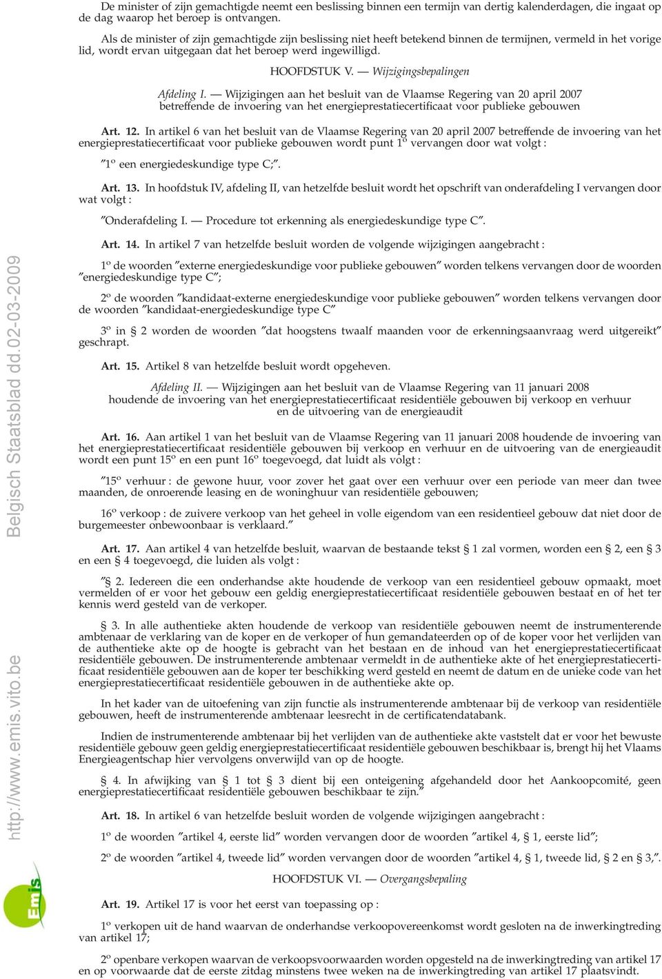 Wijzigingsbepalingen Afdeling I. Wijzigingen aan het besluit van de Vlaamse Regering van 20 april 2007 betreffende de invoering van het energieprestatiecertificaat voor publieke gebouwen Art. 12.