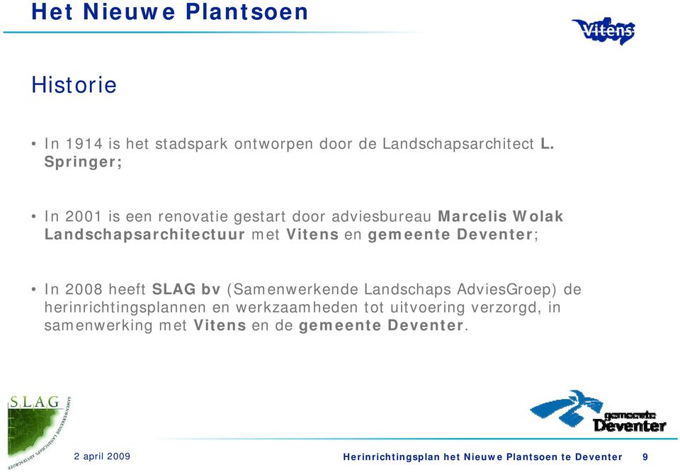 Landschapsarchitectuur met Vitens en gemeente Deventer; In 2008 heeft SLAG bv (Samenwerkende