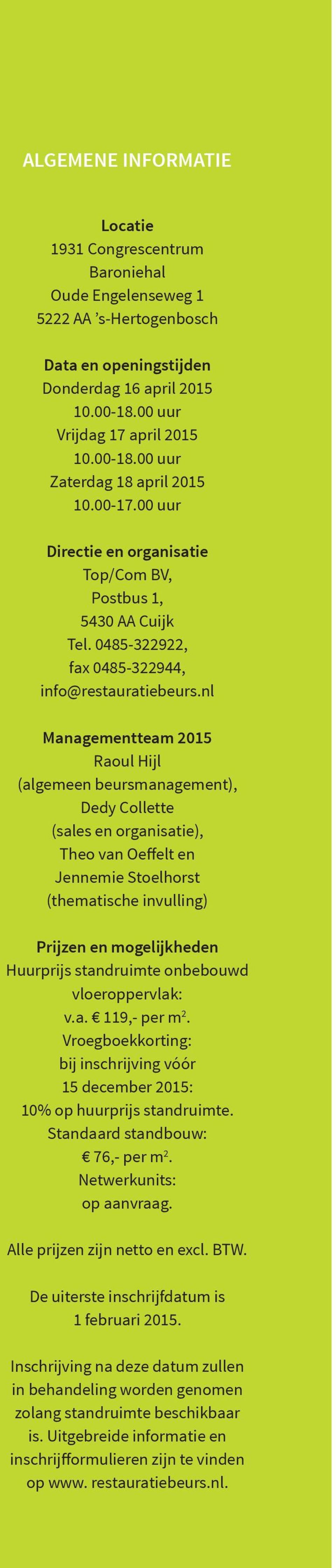 nl Managementteam 2015 Raoul Hijl (algemeen beursmanagement), Dedy Collette (sales en organisatie), Theo van Oeffelt en Jennemie Stoelhorst (thematische invulling) Prijzen en mogelijkheden Huurprijs