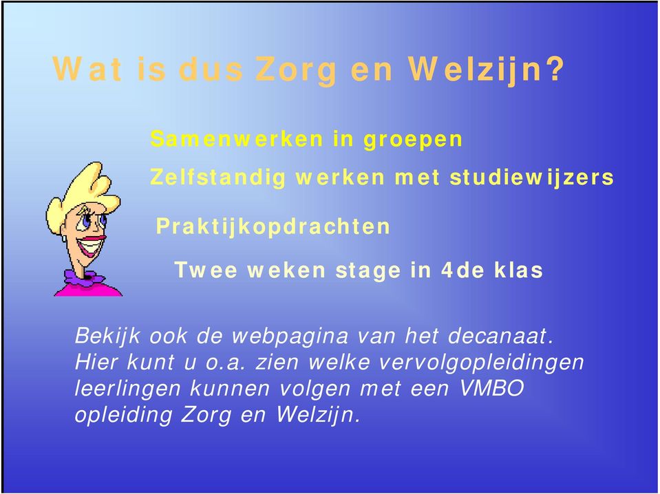 Praktijkopdrachten Twee weken stage in 4de klas Bekijk ook de webpagina