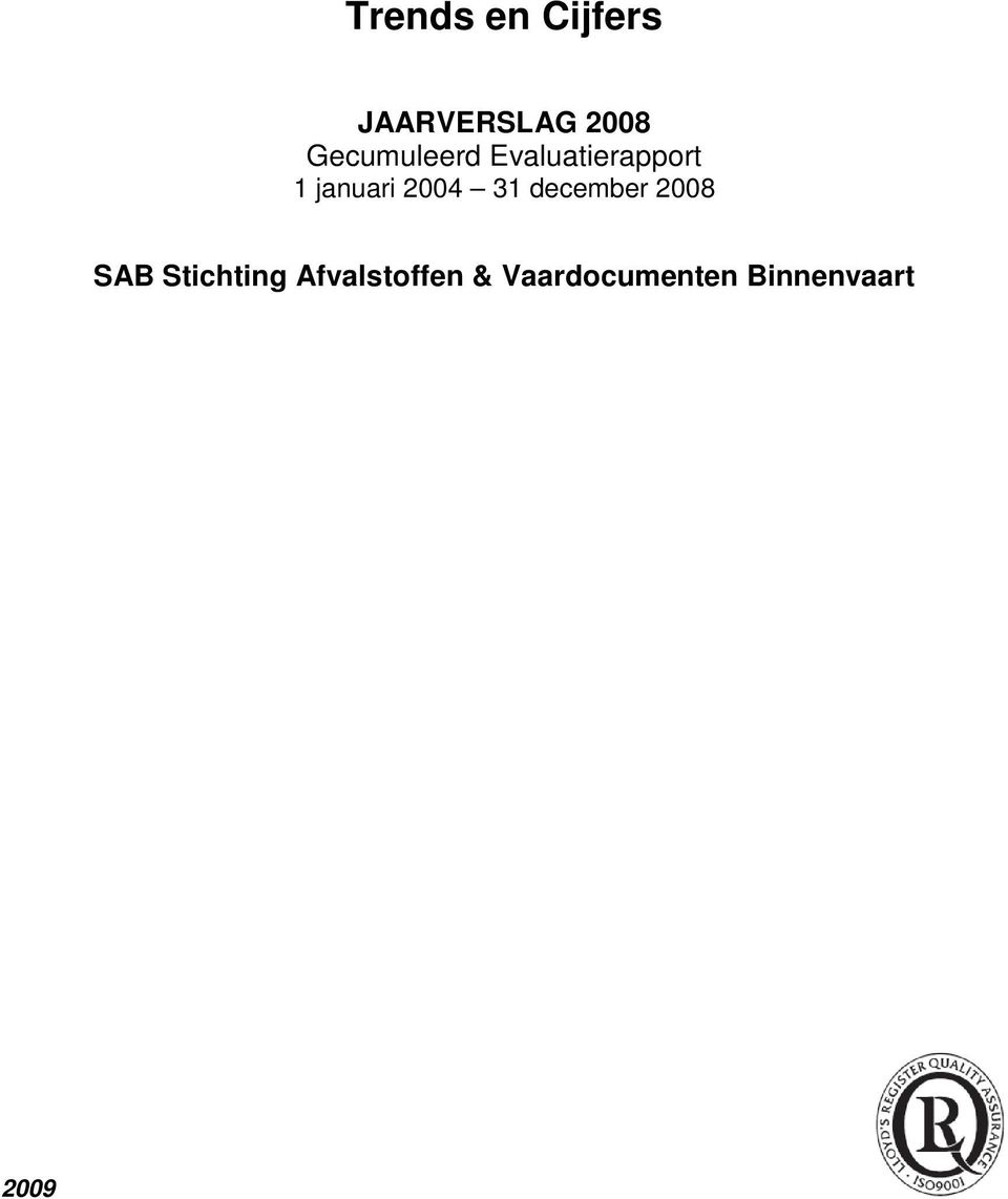 2004 31 december 2008 SAB Stichting
