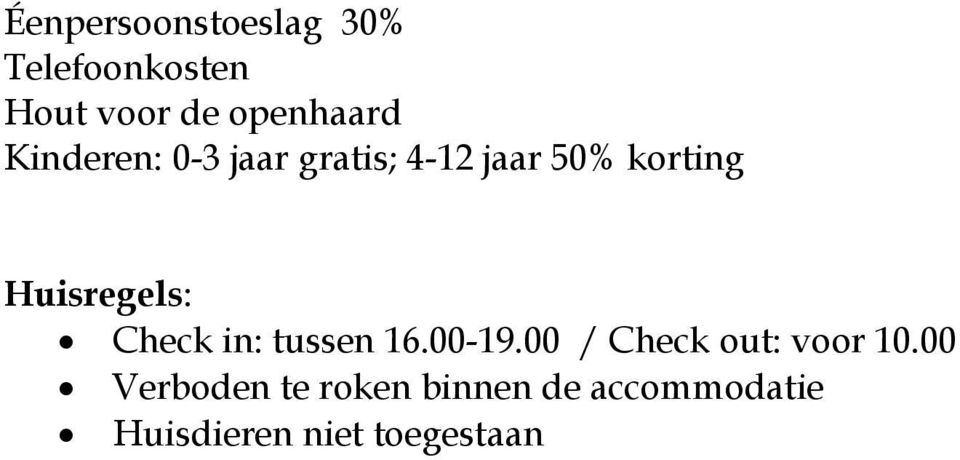 Check in: tussen 16.00-19.00 / Check out: voor 10.