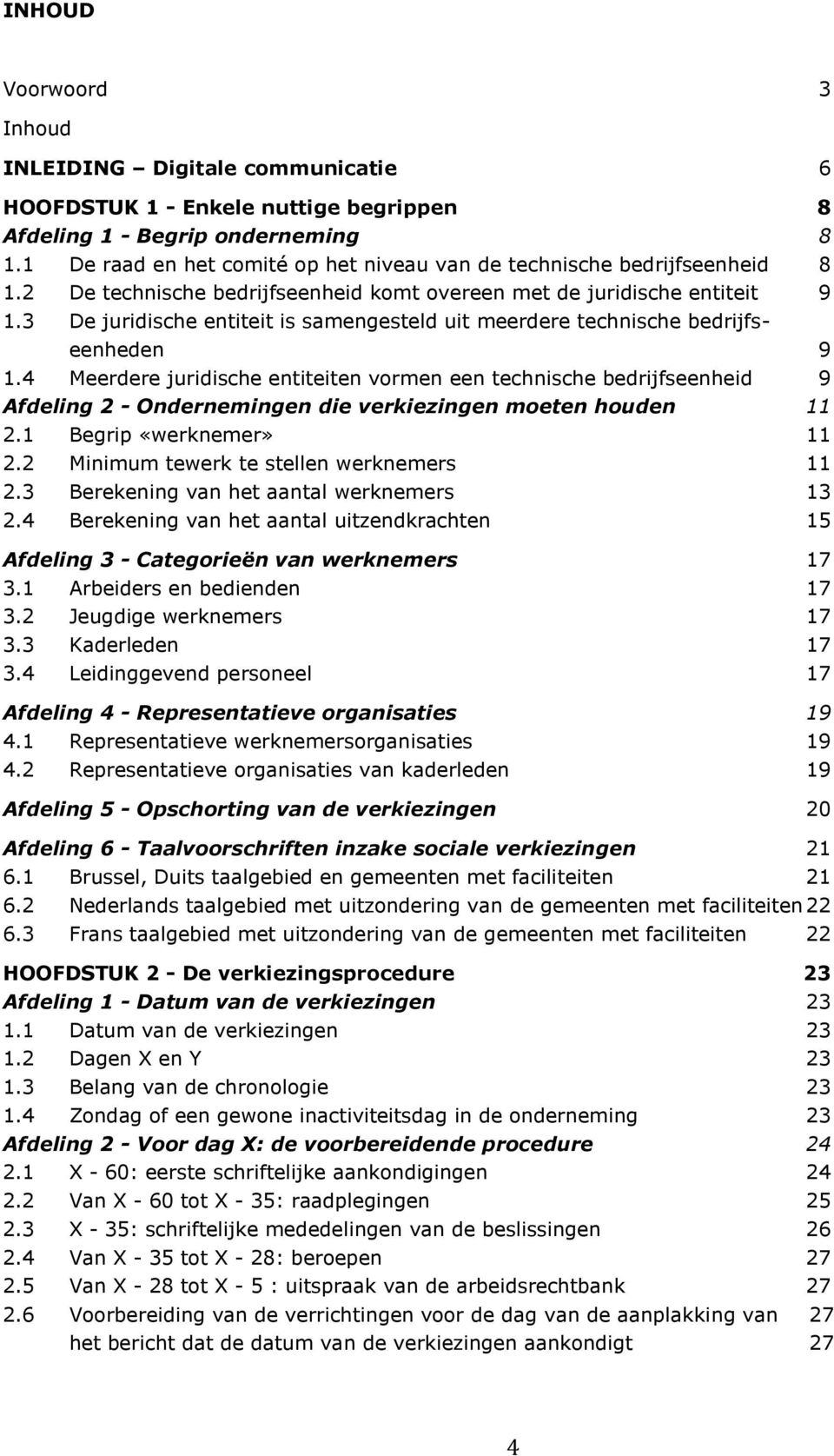 3 De juridische entiteit is samengesteld uit meerdere technische bedrijfseenheden 9 1.