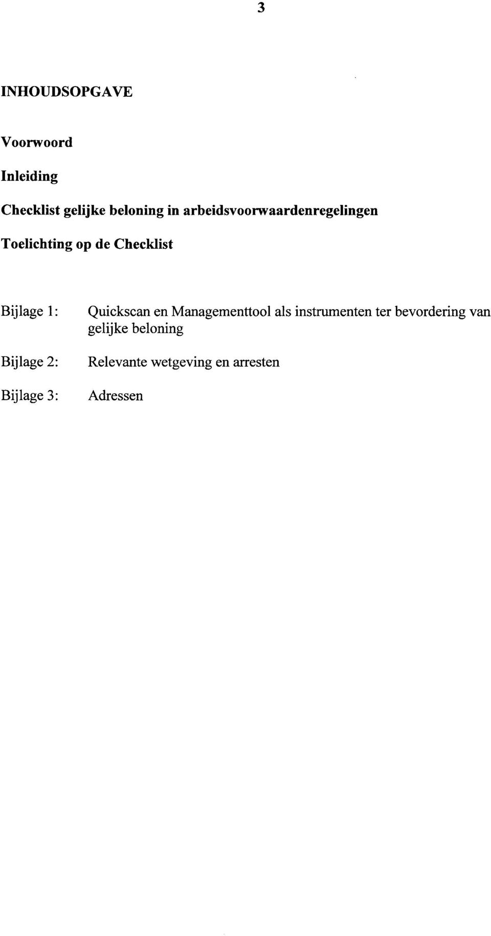 Bijlage 2: Bijlage 3: Quickscan en Managementtool als instrumenten