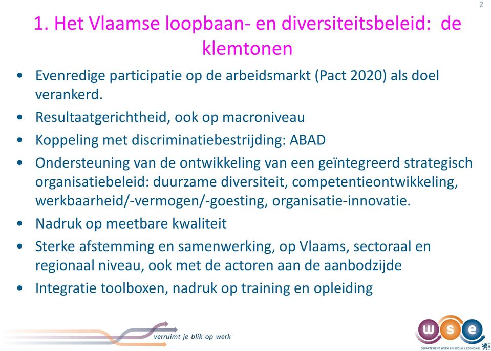 organisatiebeleid: duurzame diversiteit, competentieontwikkeling, werkbaarheid/-vermogen/-goesting, organisatie-innovatie.