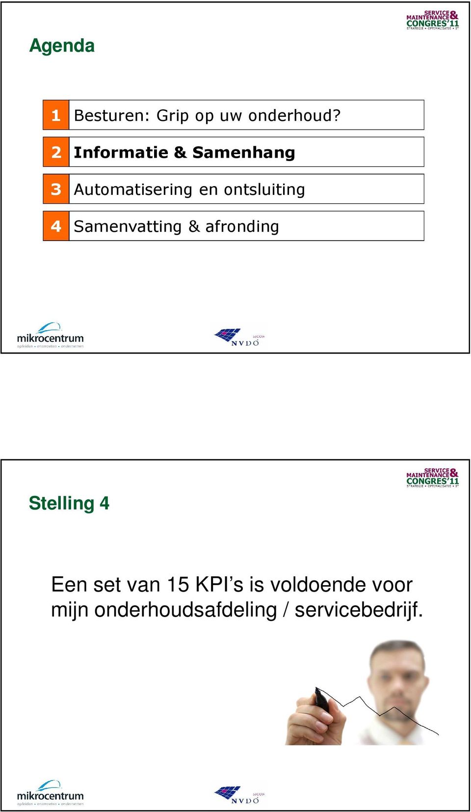 ontsluiting 4 Samenvatting & afronding Stelling 4 Een