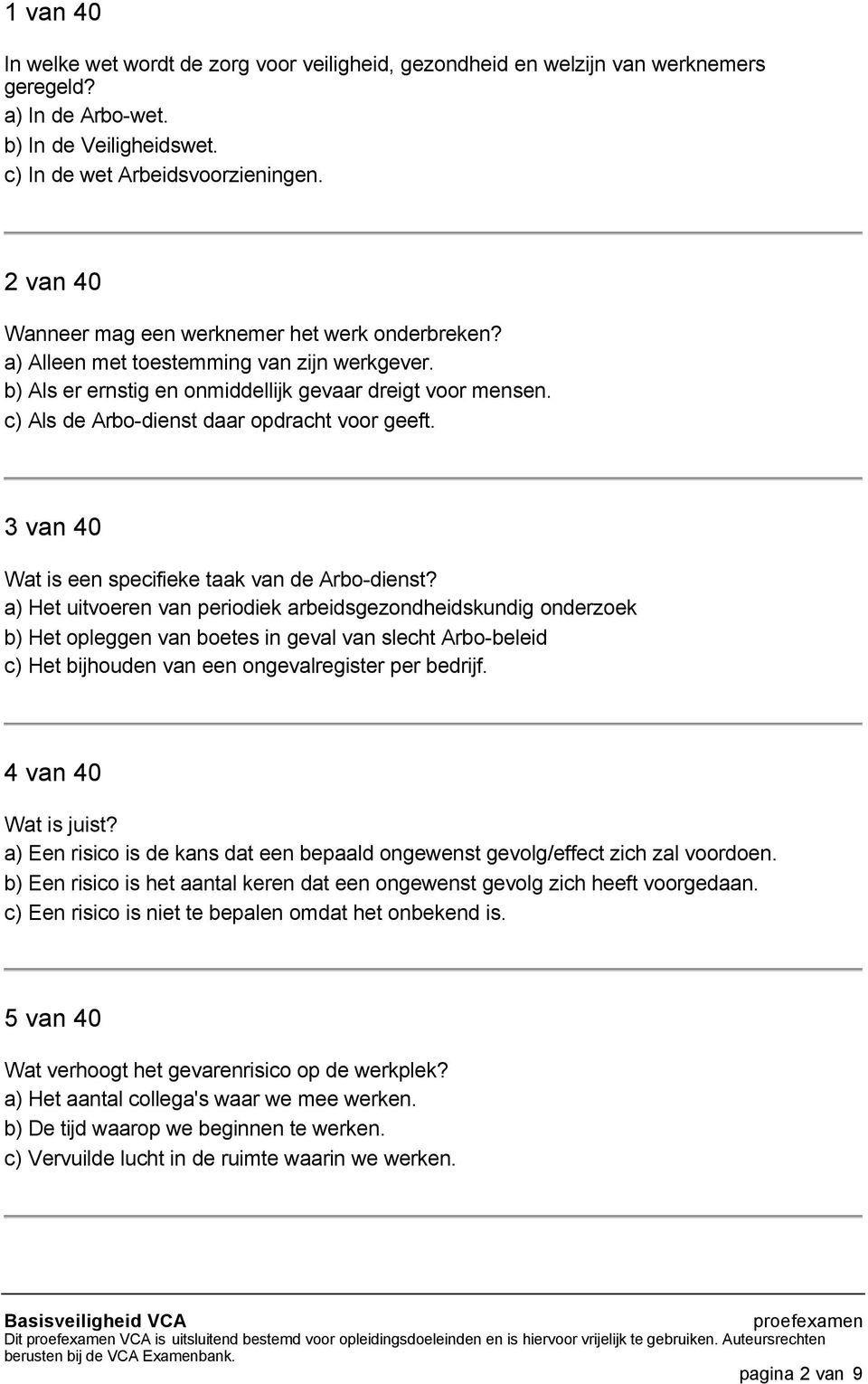 c) Als de Arbo-dienst daar opdracht voor geeft. 3 van 40 Wat is een specifieke taak van de Arbo-dienst?