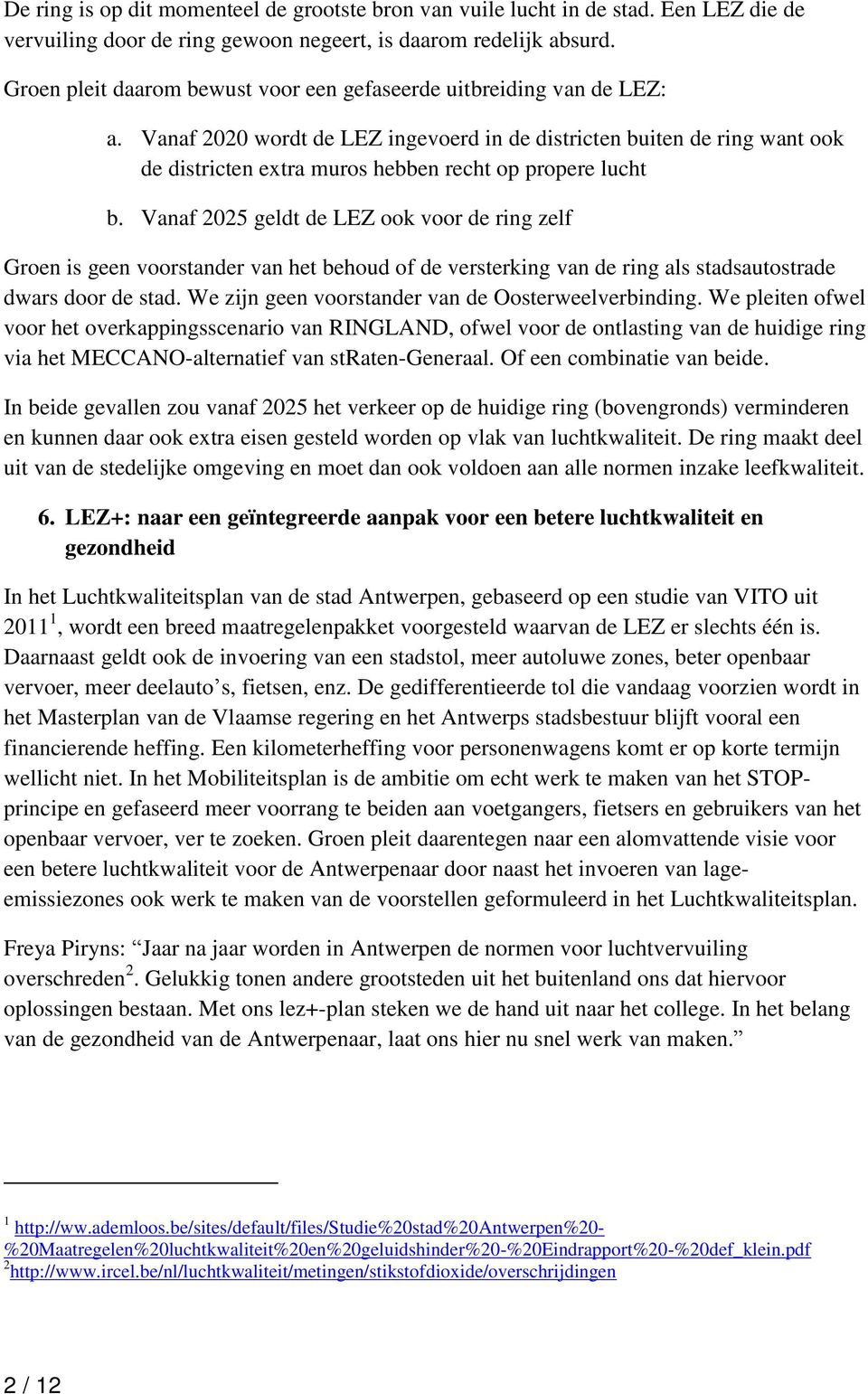 Vanaf 2020 wordt de LEZ ingevoerd in de districten buiten de ring want ook de districten extra muros hebben recht op propere lucht b.